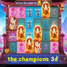 the champions 3d